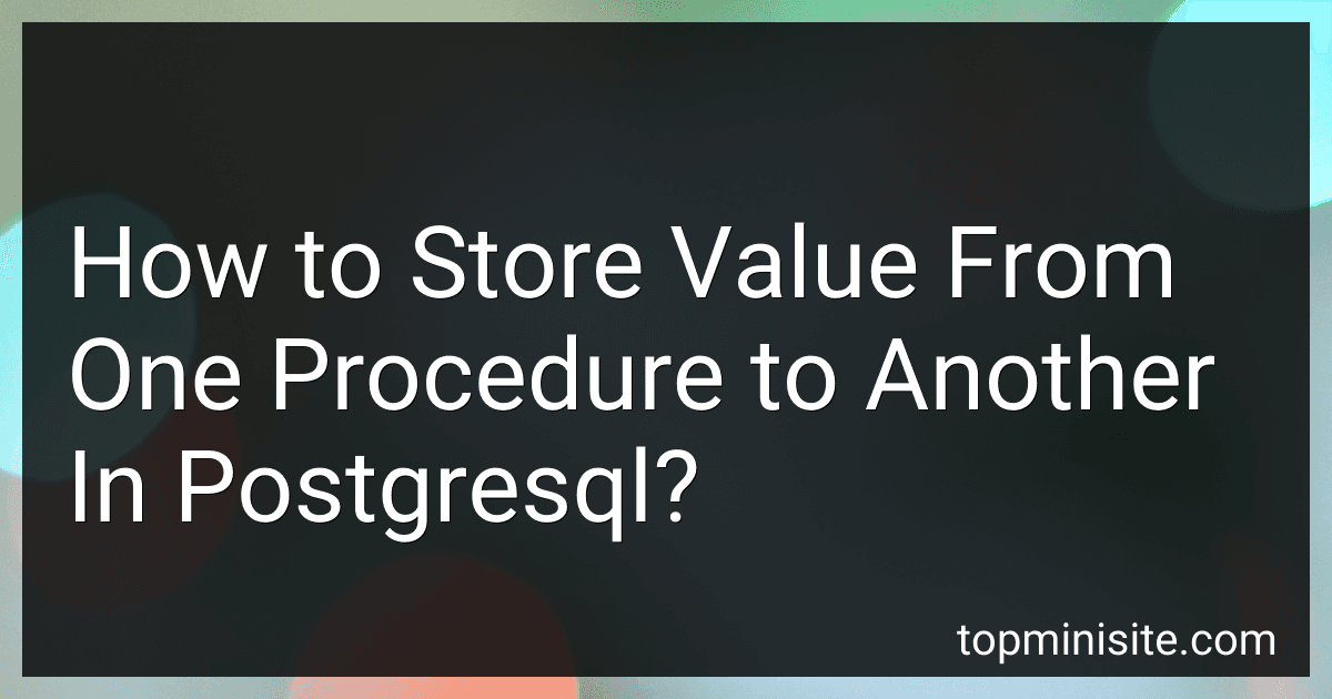 How to Store Value From One Procedure to Another In Postgresql? image