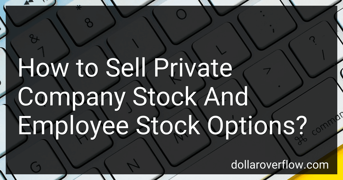 How to Sell Private Company Stock And Employee Stock Options? image