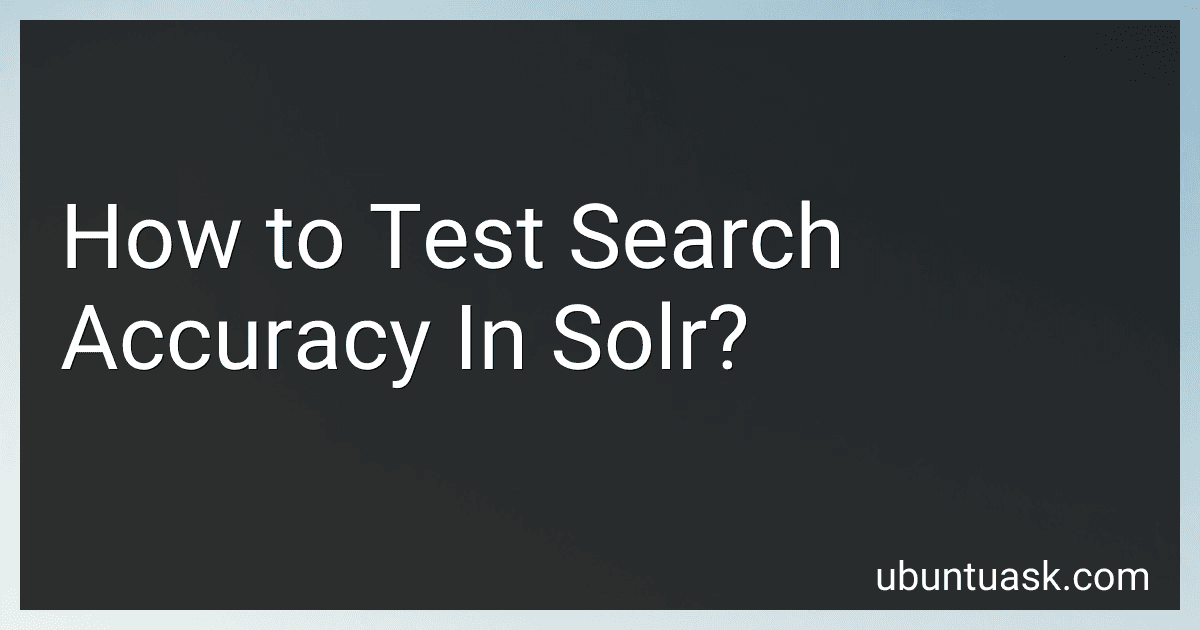 How to Test Search Accuracy In Solr? image