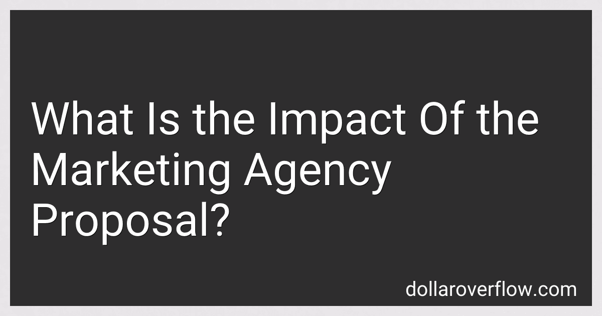What Is the Impact Of the Marketing Agency Proposal? image