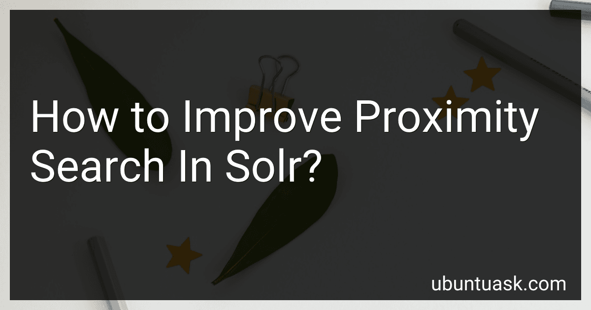 How to Improve Proximity Search In Solr? image