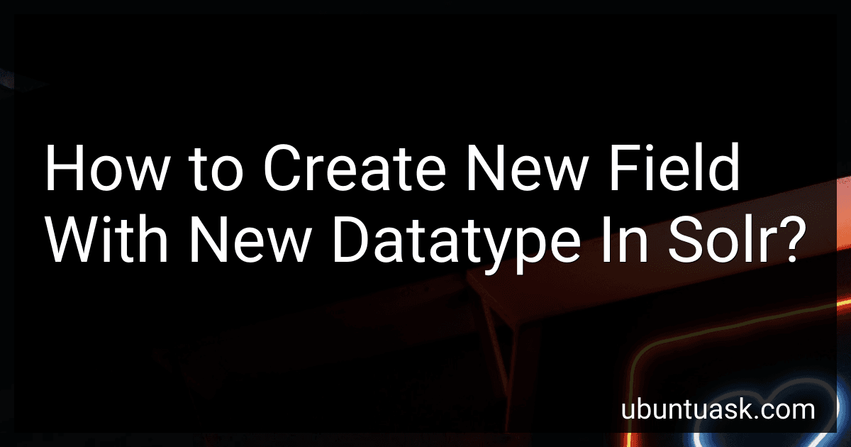 How to Create New Field With New Datatype In Solr? image