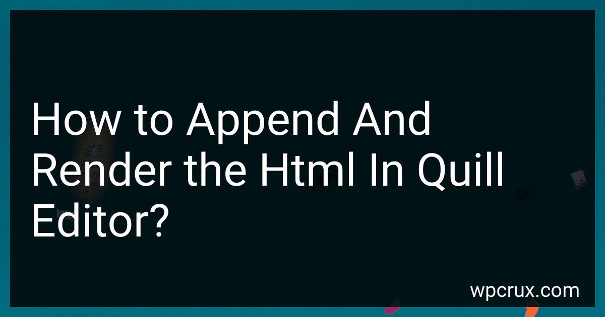 How to Append And Render the Html In Quill Editor? image