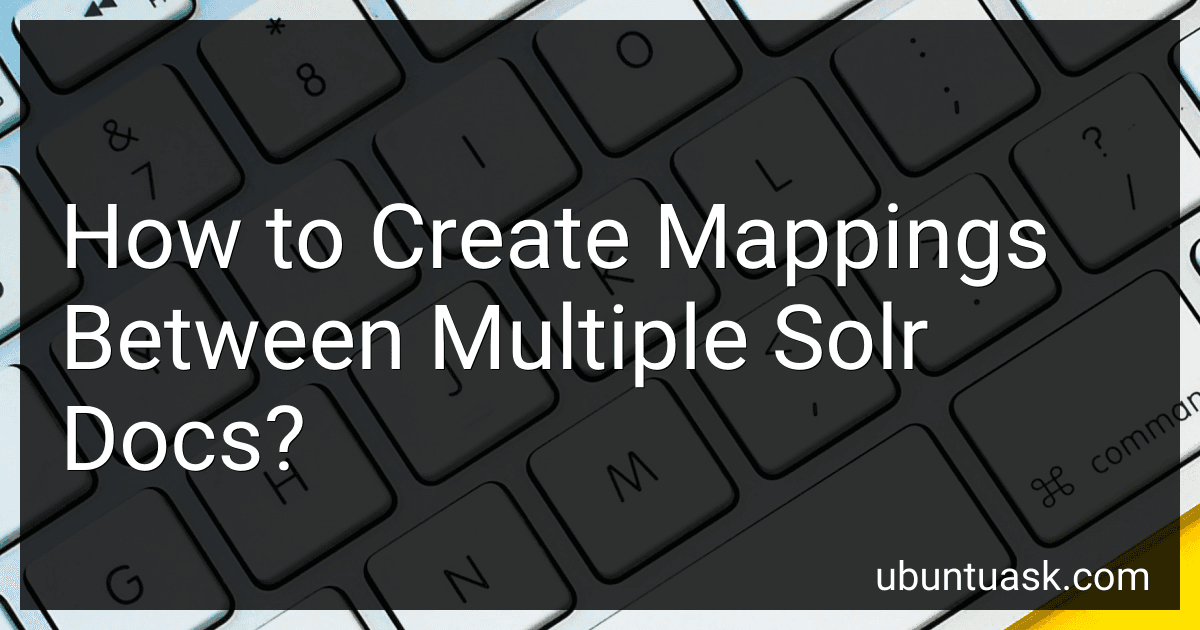How to Create Mappings Between Multiple Solr Docs? preview