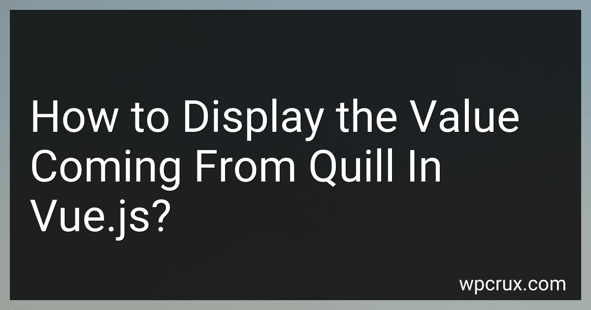 How to Display the Value Coming From Quill In Vue.js? image