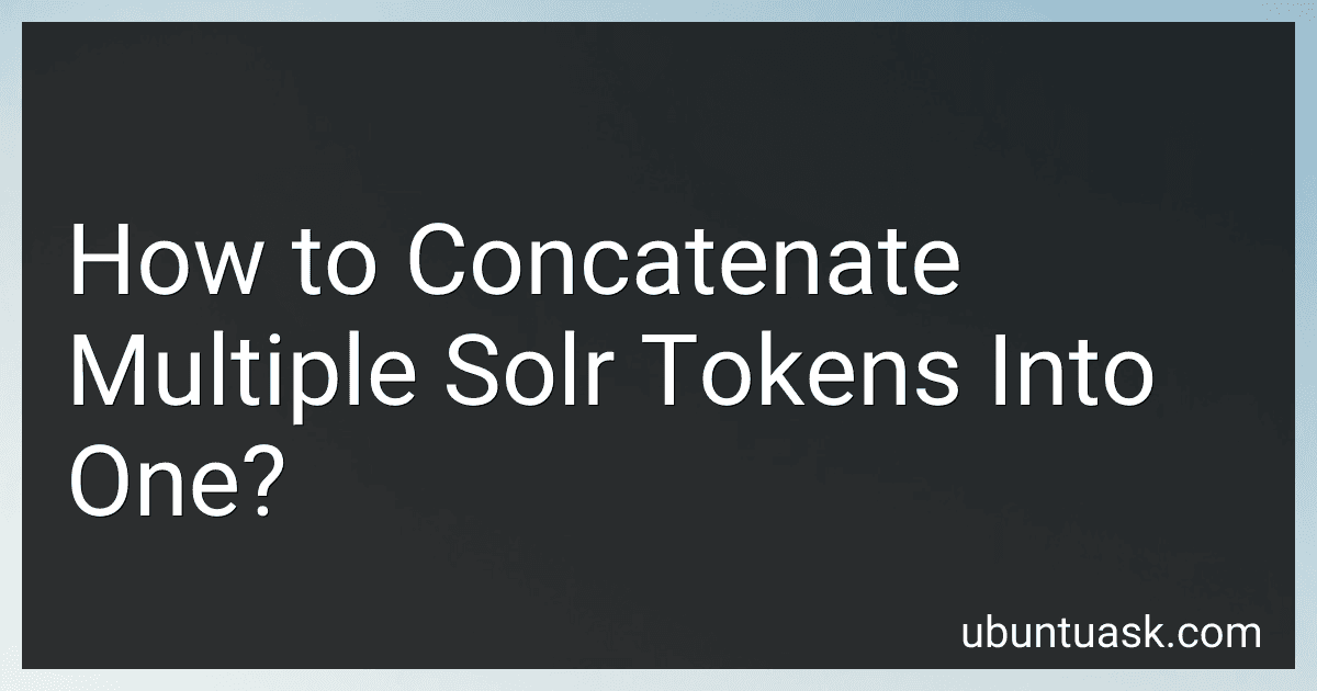 How to Concatenate Multiple Solr Tokens Into One? preview
