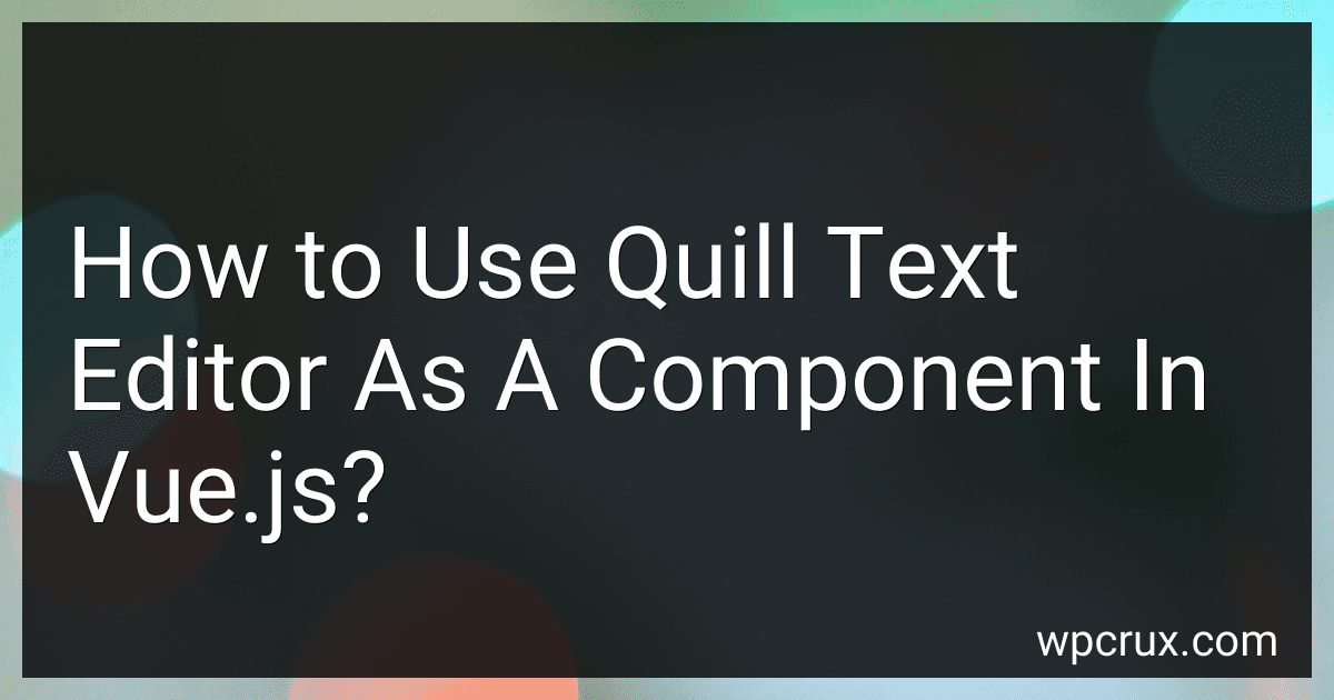 How to Use Quill Text Editor As A Component In Vue.js? image