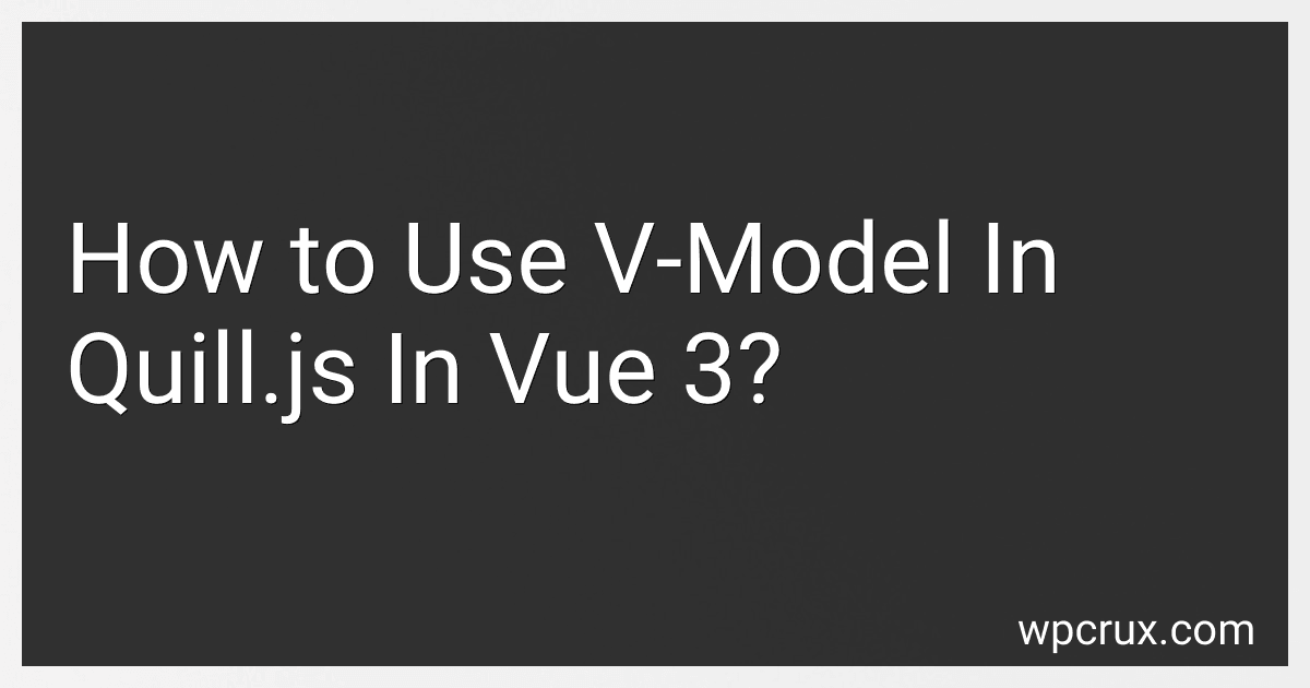 How to Use V-Model In Quill.js In Vue 3? image