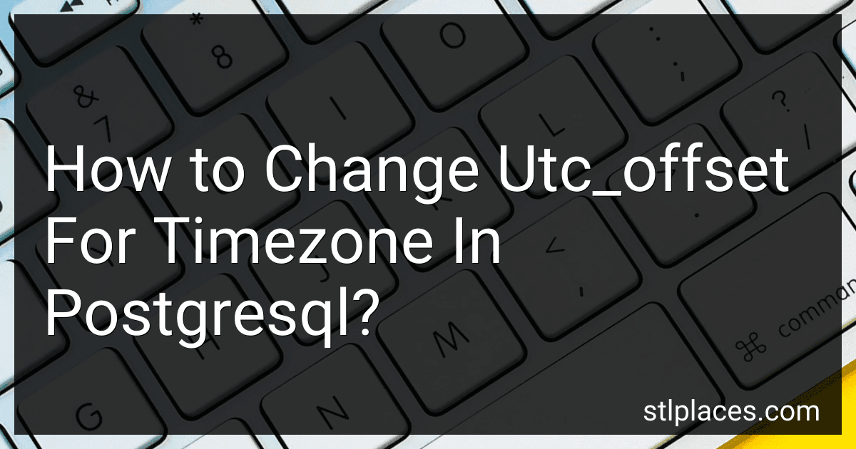 How to Change Utc_offset For Timezone In Postgresql? preview
