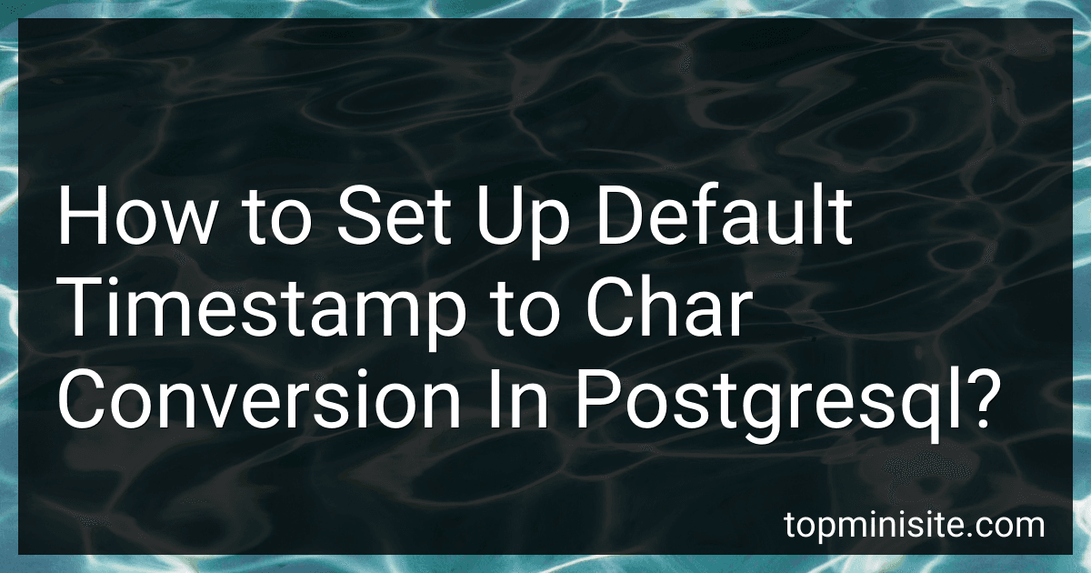 How to Set Up Default Timestamp to Char Conversion In Postgresql? image