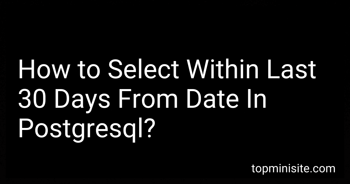 How to Select Within Last 30 Days From Date In Postgresql? image