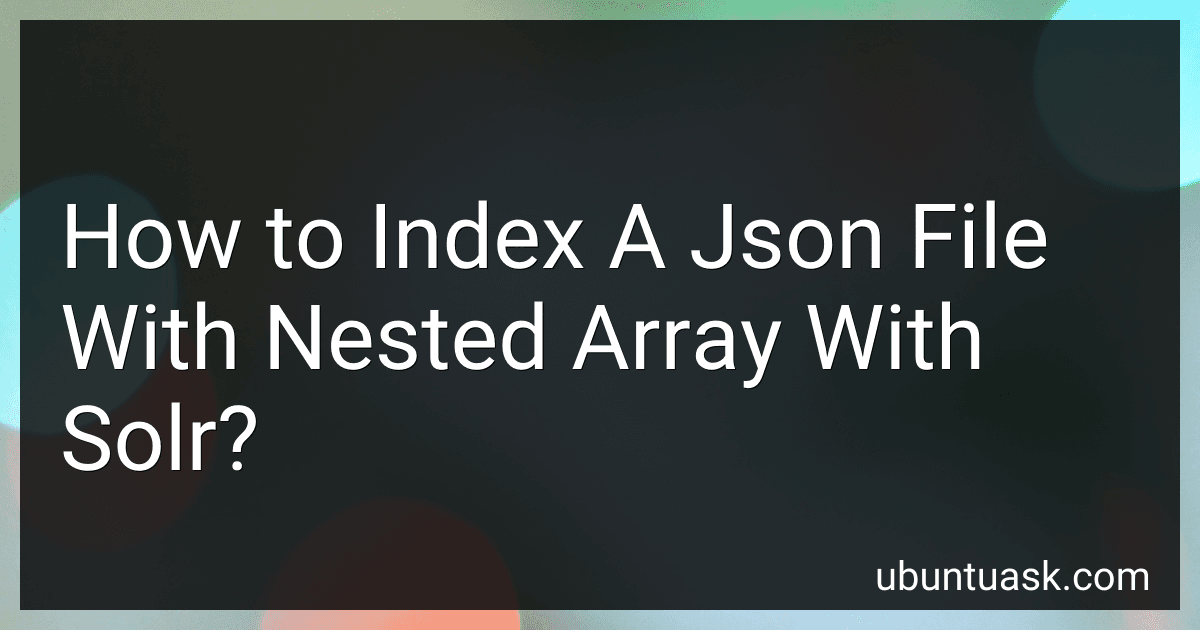 How to Index A Json File With Nested Array With Solr? preview