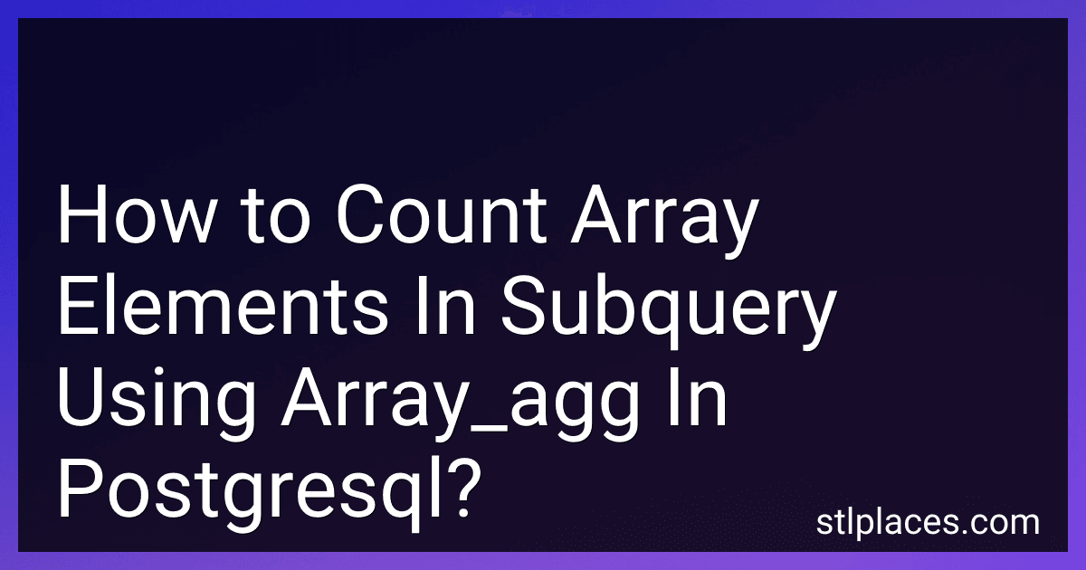 How to Count Array Elements In Subquery Using Array_agg In Postgresql? image