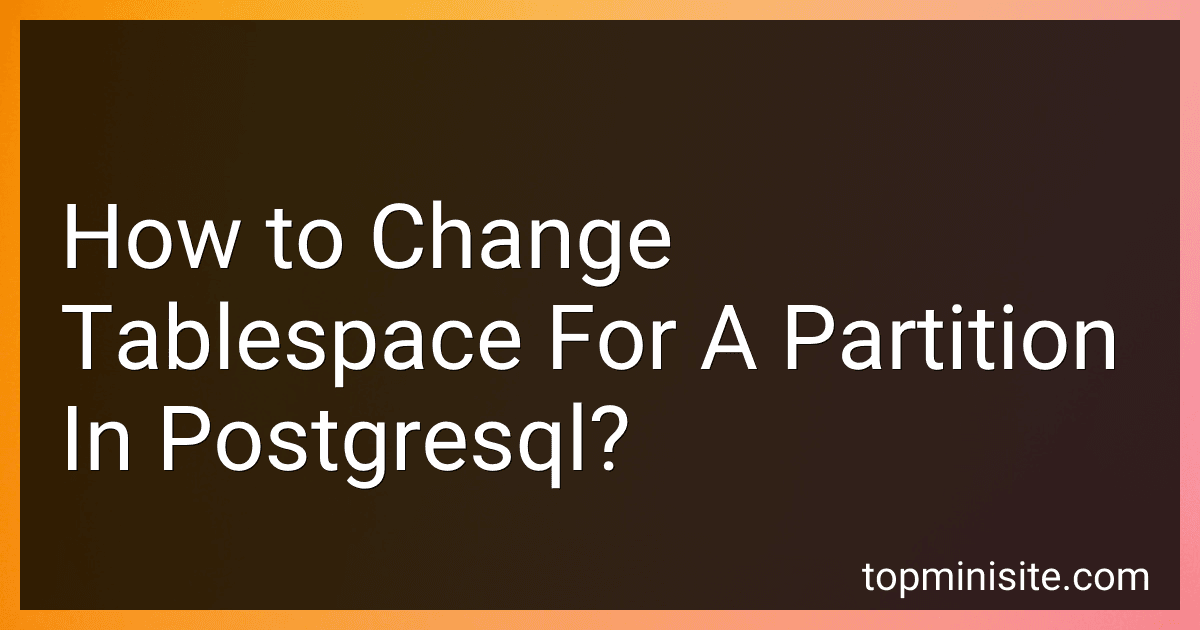 How to Change Tablespace For A Partition In Postgresql? image