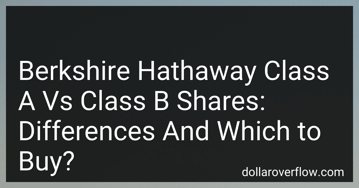 Berkshire Hathaway Class A Vs Class B Shares: Differences And Which to Buy? image