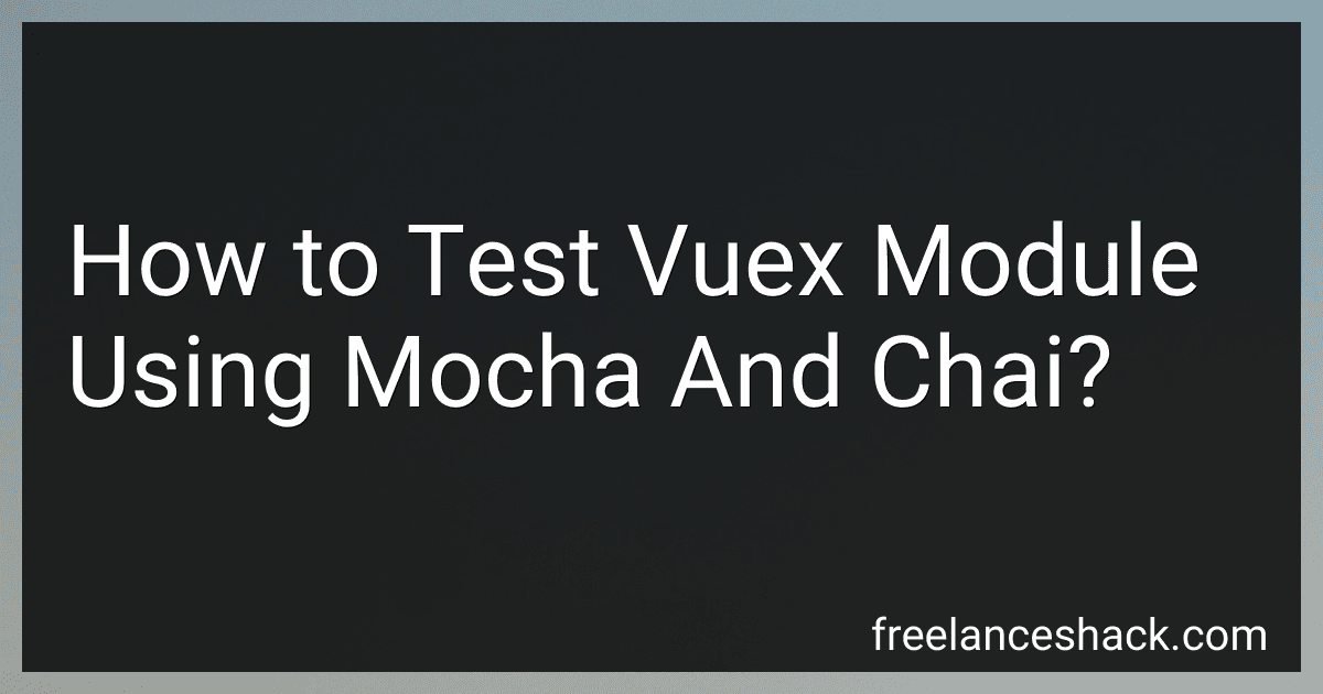 How to Test Vuex Module Using Mocha And Chai? preview