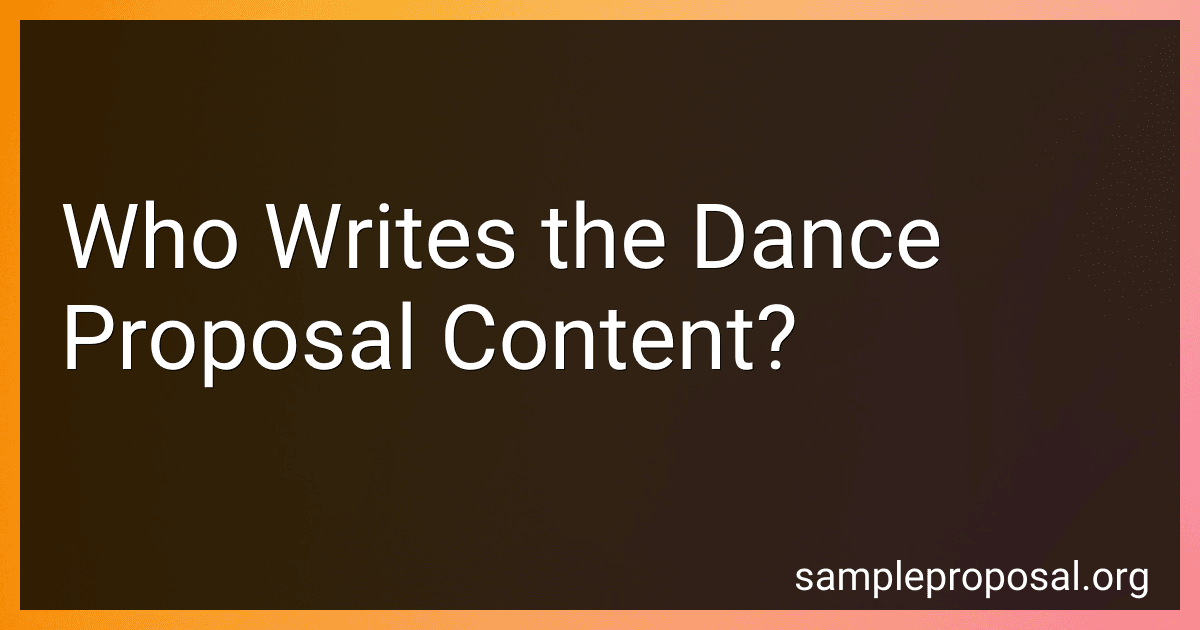 Who Writes the Dance Proposal Content? image