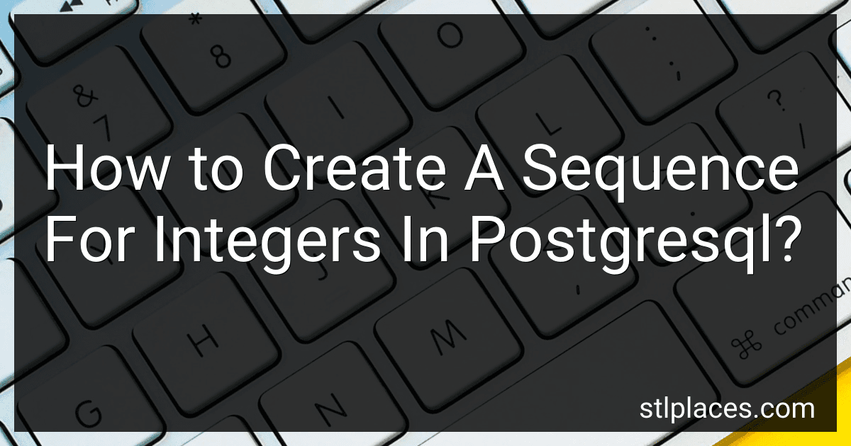 How to Create A Sequence For Integers In Postgresql? image