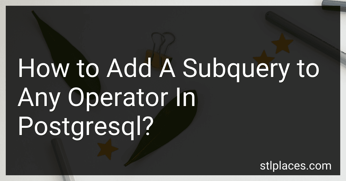 How to Add A Subquery to Any Operator In Postgresql? image