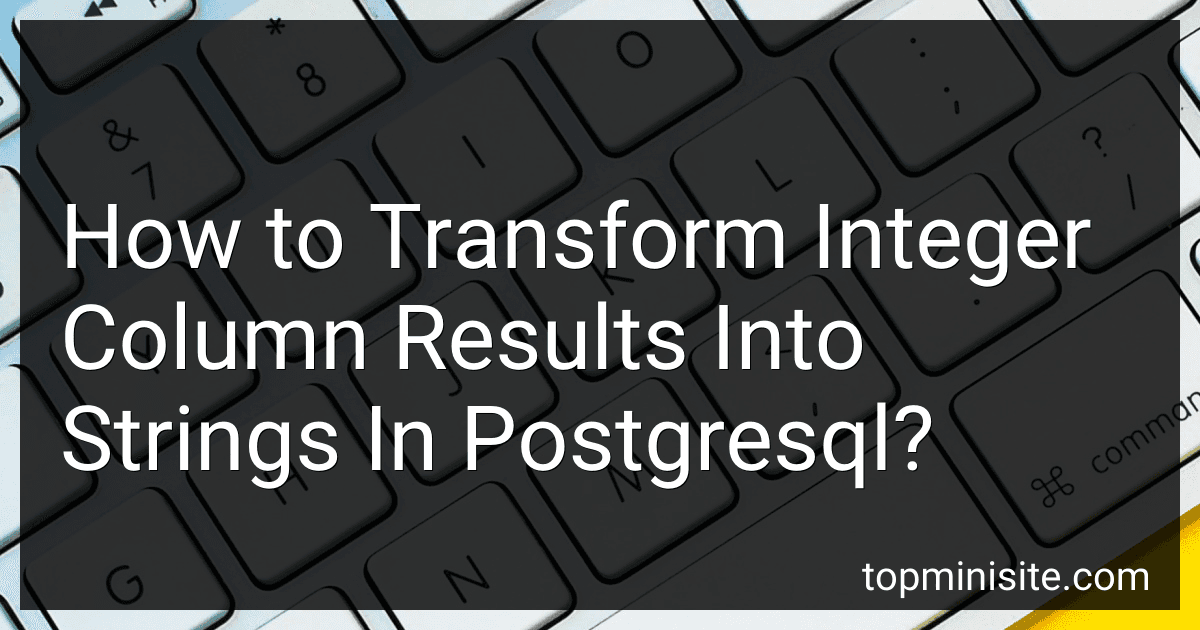 How to Transform Integer Column Results Into Strings In Postgresql? image