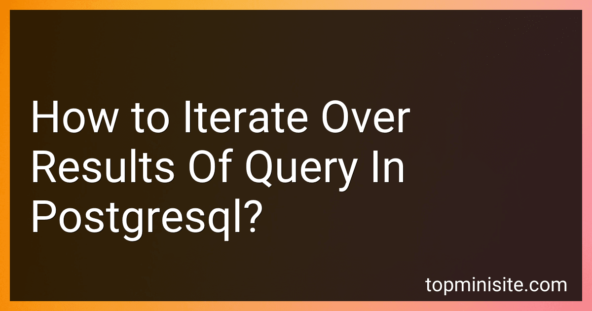 How to Iterate Over Results Of Query In Postgresql? preview