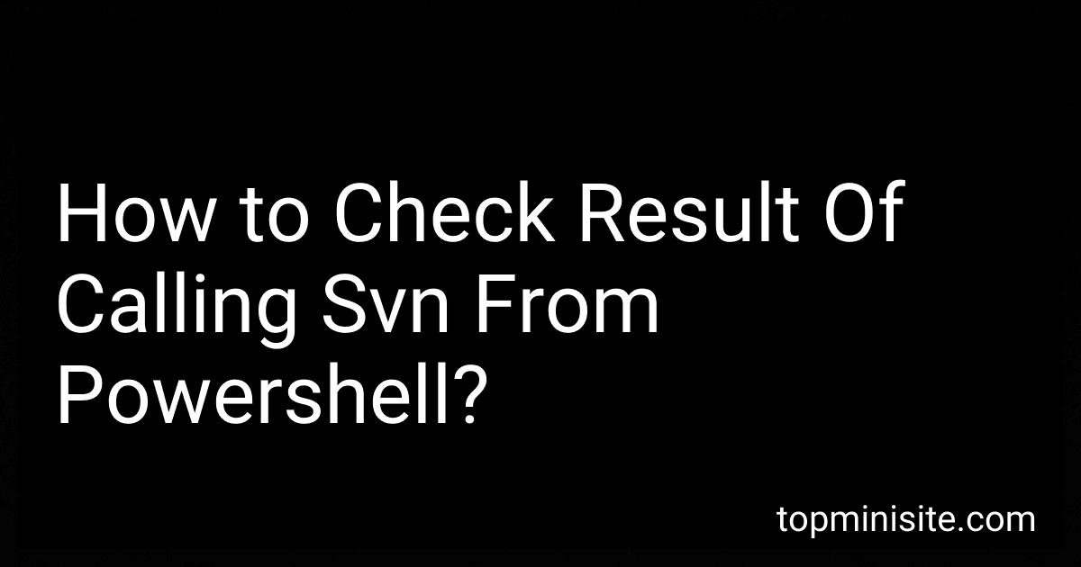 How to Check Result Of Calling Svn From Powershell? preview