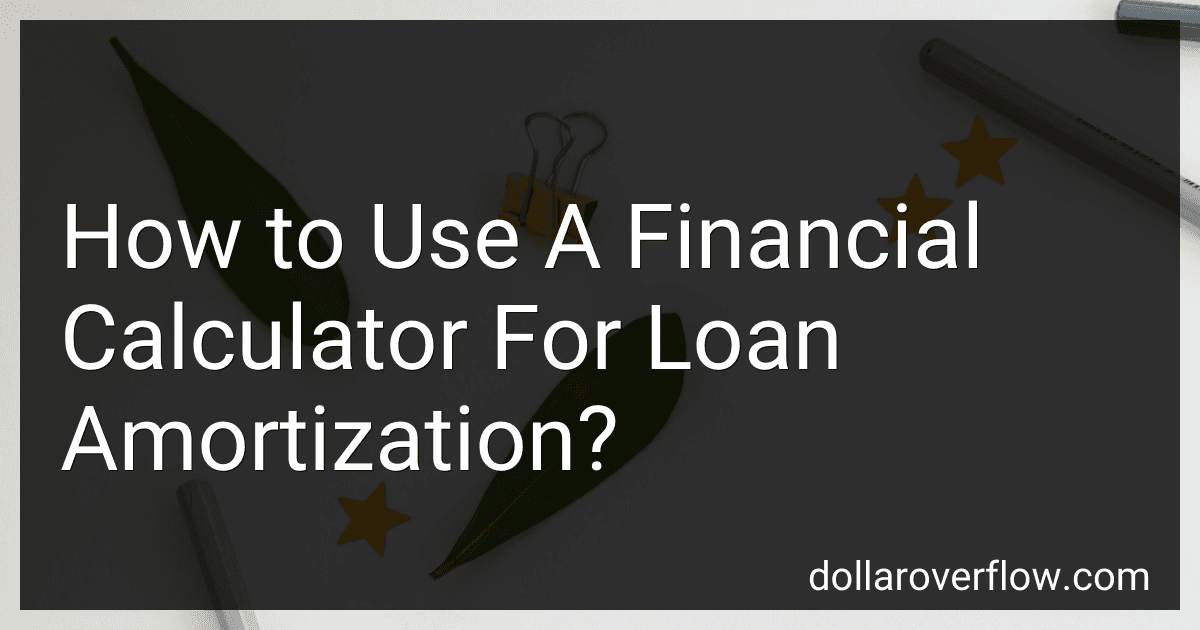 How to Use A Financial Calculator For Loan Amortization? image