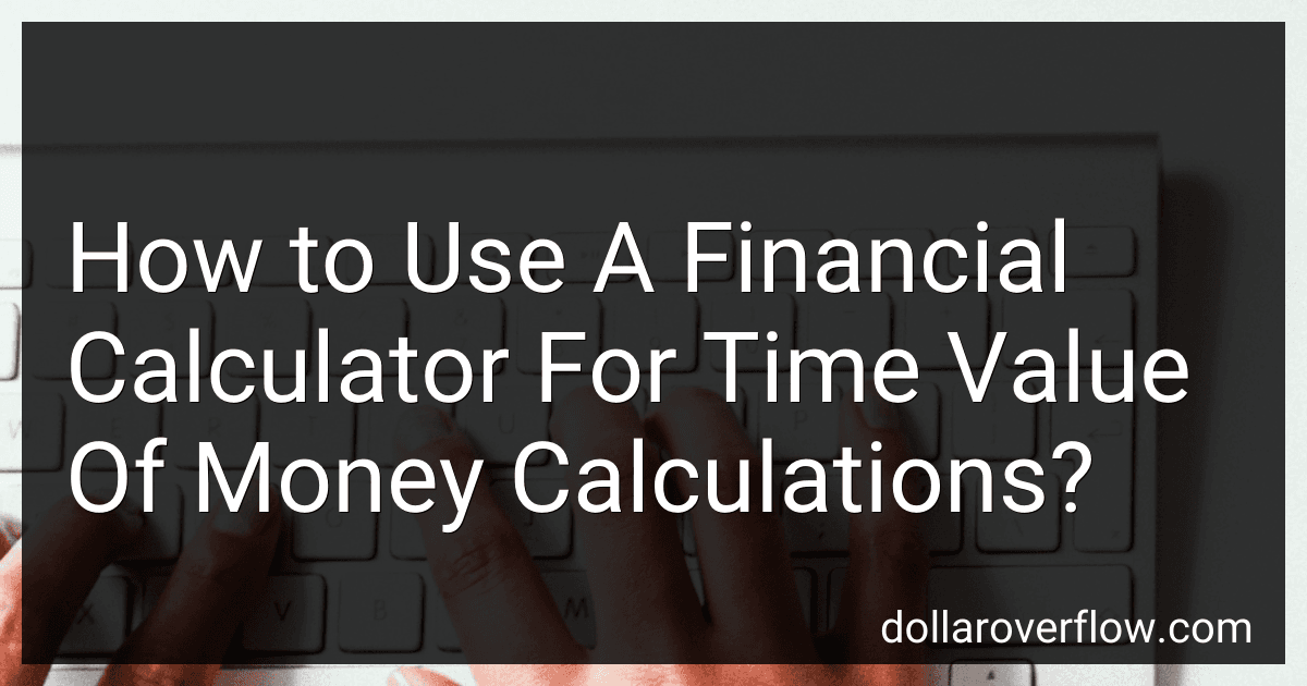 How to Use A Financial Calculator For Time Value Of Money Calculations? image