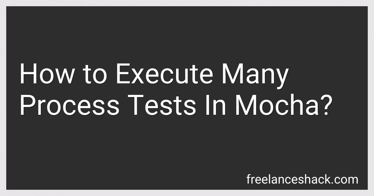 How to Execute Many Process Tests In Mocha? image
