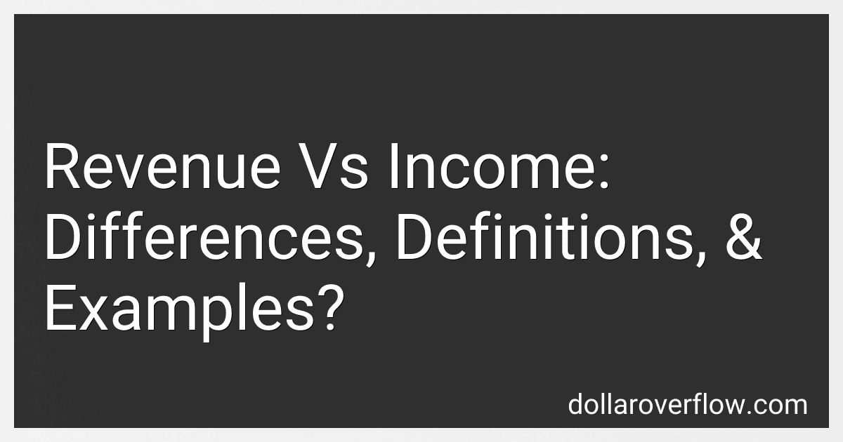 Revenue Vs Income: Differences, Definitions, & Examples? image