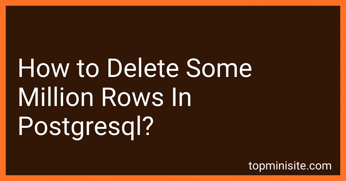How to Delete Some Million Rows In Postgresql? image