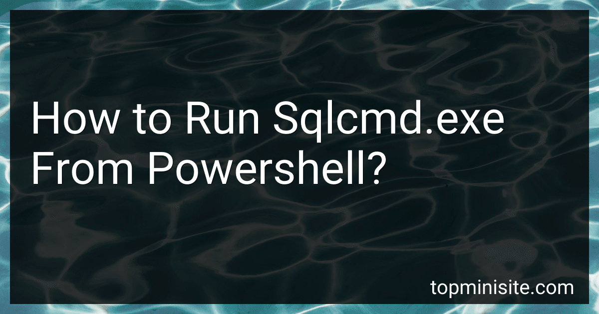 How to Run Sqlcmd.exe From Powershell? preview