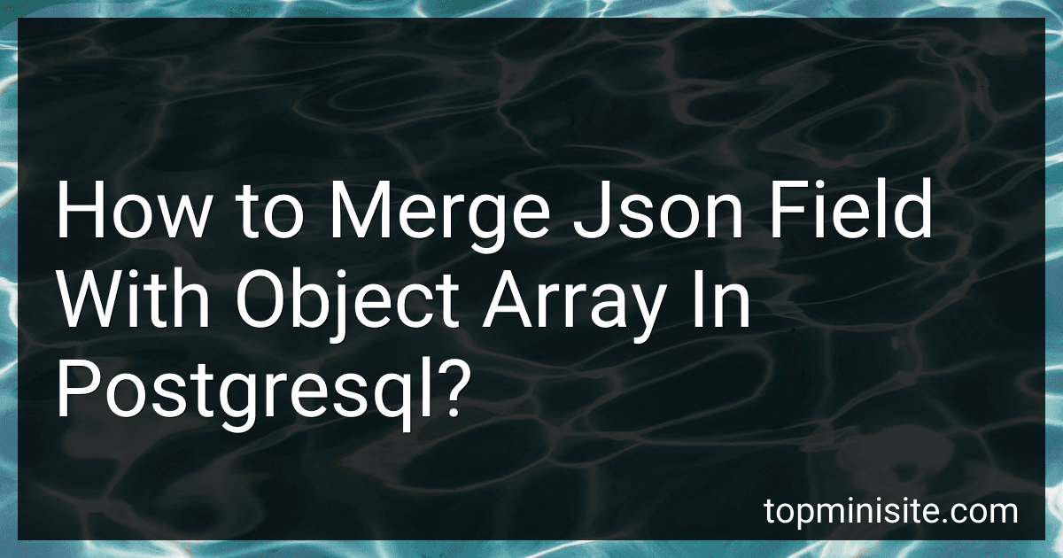 How to Merge Json Field With Object Array In Postgresql? preview