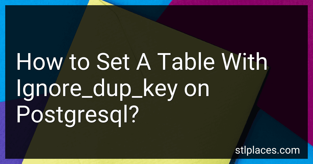 How to Set A Table With Ignore_dup_key on Postgresql? image