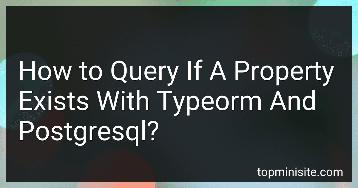 How to Query If A Property Exists With Typeorm And Postgresql? preview