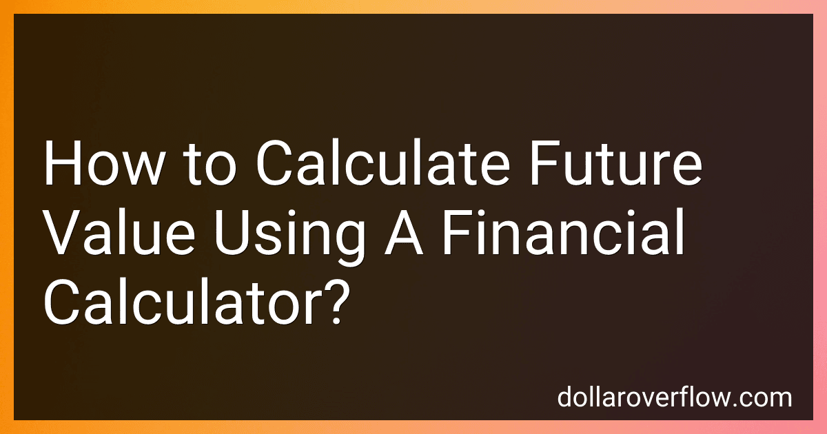 How to Calculate Future Value Using A Financial Calculator? image