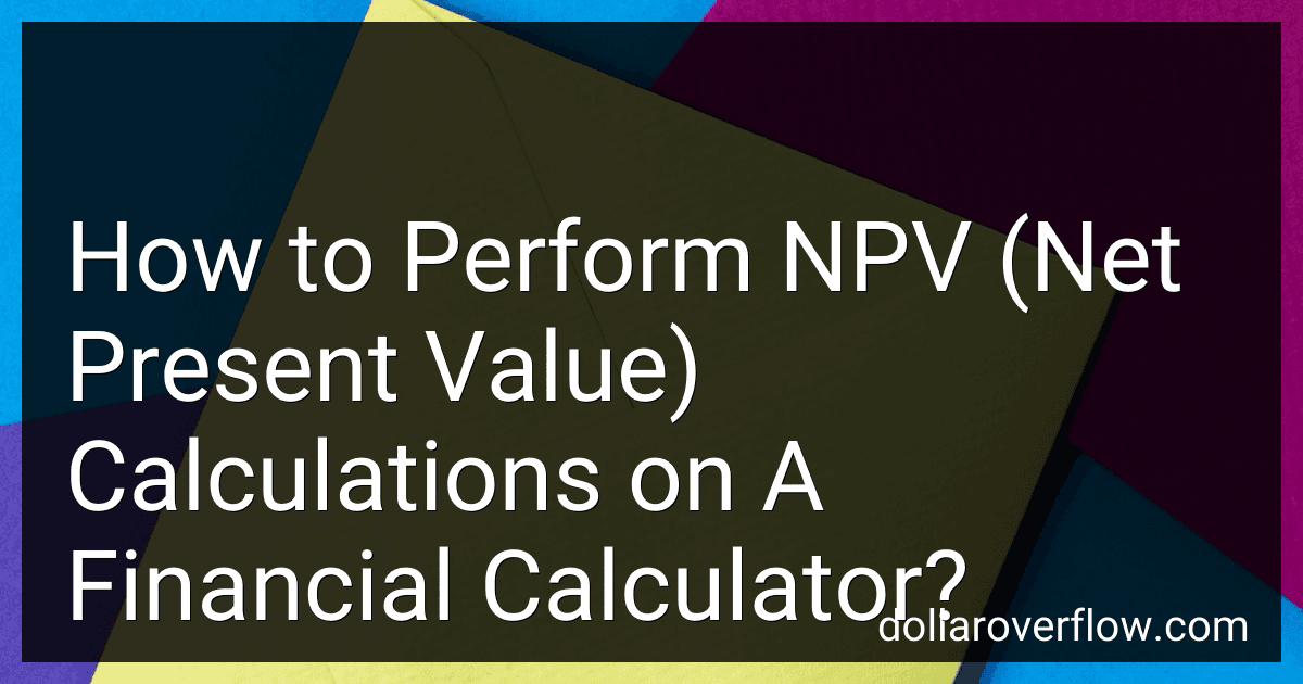 How to Perform NPV (Net Present Value) Calculations on A Financial Calculator? image