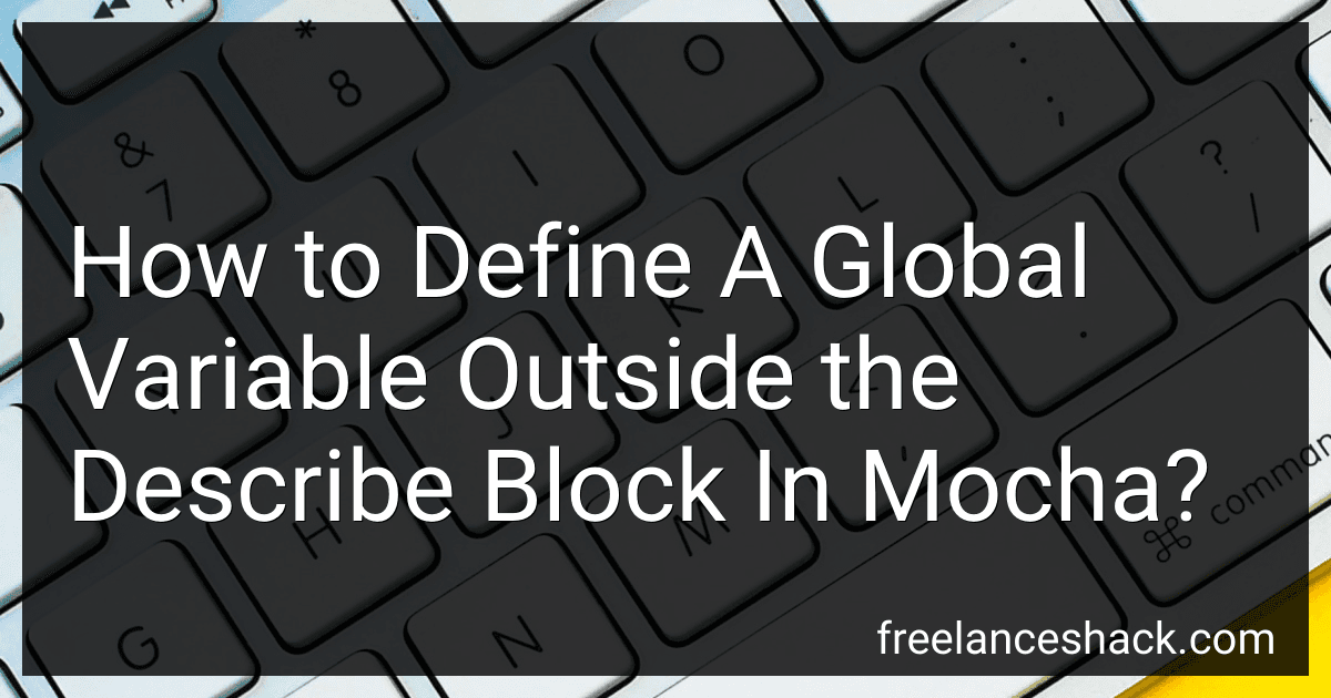 How to Define A Global Variable Outside the Describe Block In Mocha? image