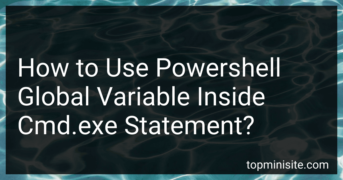 How to Use Powershell Global Variable Inside Cmd.exe Statement? preview