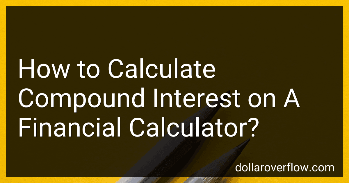 How to Calculate Compound Interest on A Financial Calculator? image