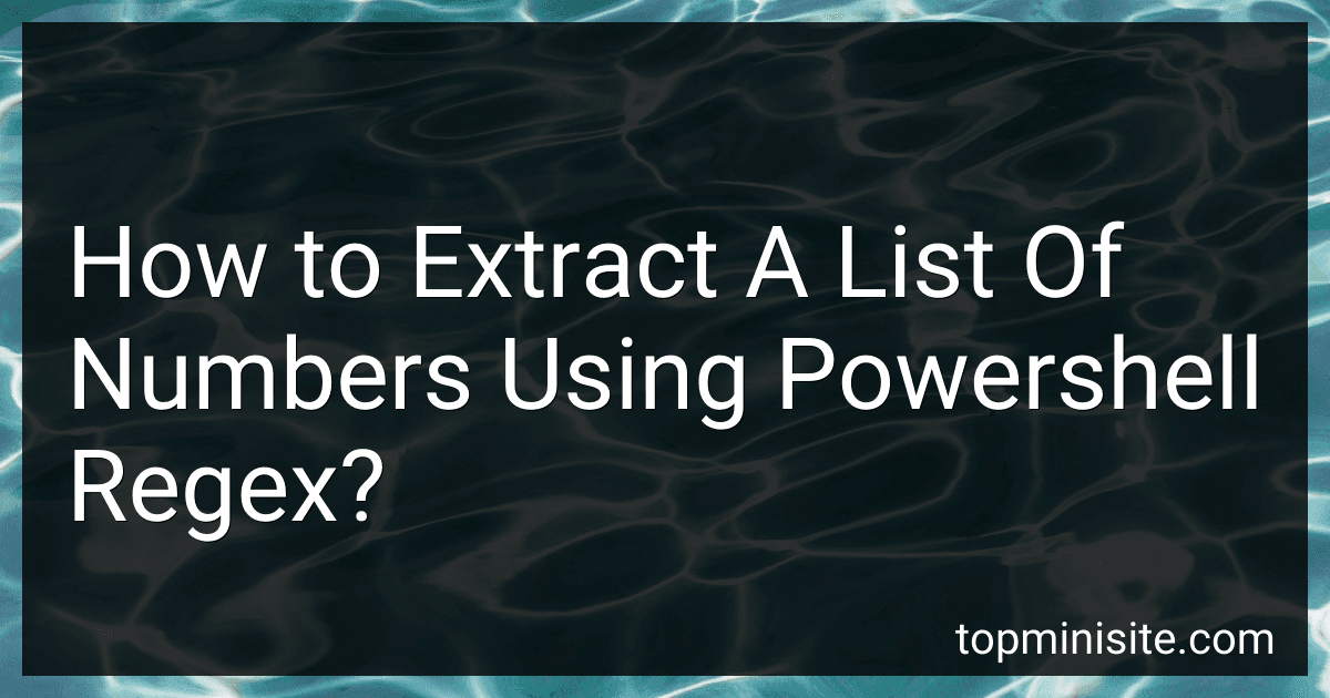How to Extract A List Of Numbers Using Powershell Regex? preview