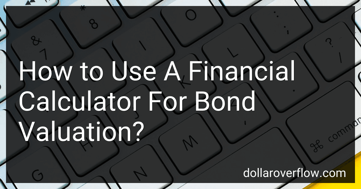 How to Use A Financial Calculator For Bond Valuation? image