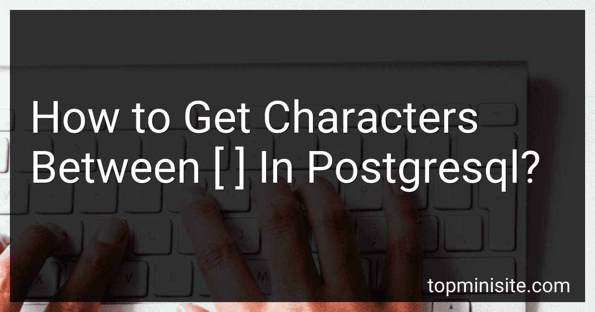 How to Get Characters Between [ ] In Postgresql? image