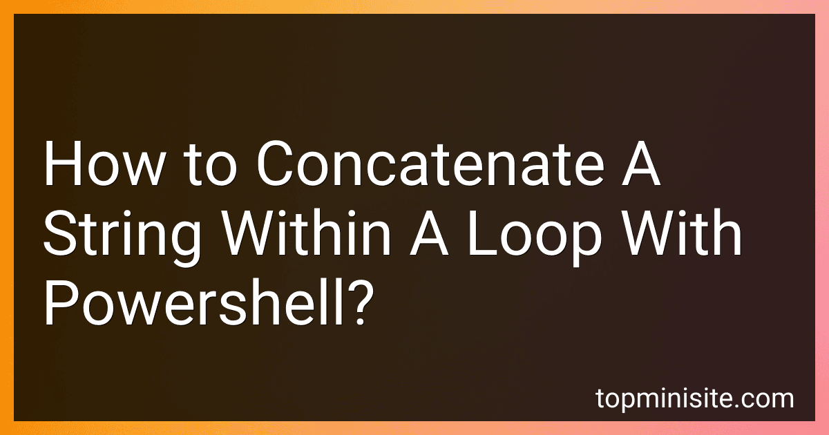 How to Concatenate A String Within A Loop With Powershell? preview