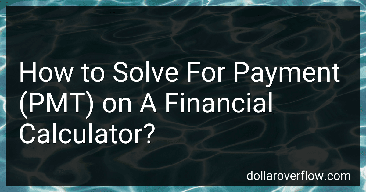 How to Solve For Payment (PMT) on A Financial Calculator? image