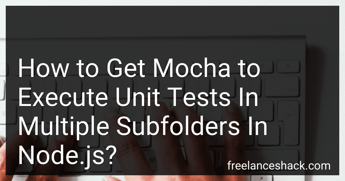 How to Get Mocha to Execute Unit Tests In Multiple Subfolders In Node.js? preview