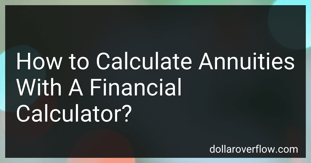 How to Calculate Annuities With A Financial Calculator? image