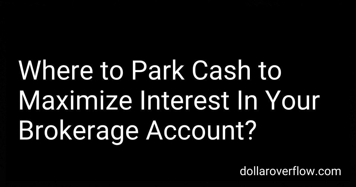 Where to Park Cash to Maximize Interest In Your Brokerage Account? image