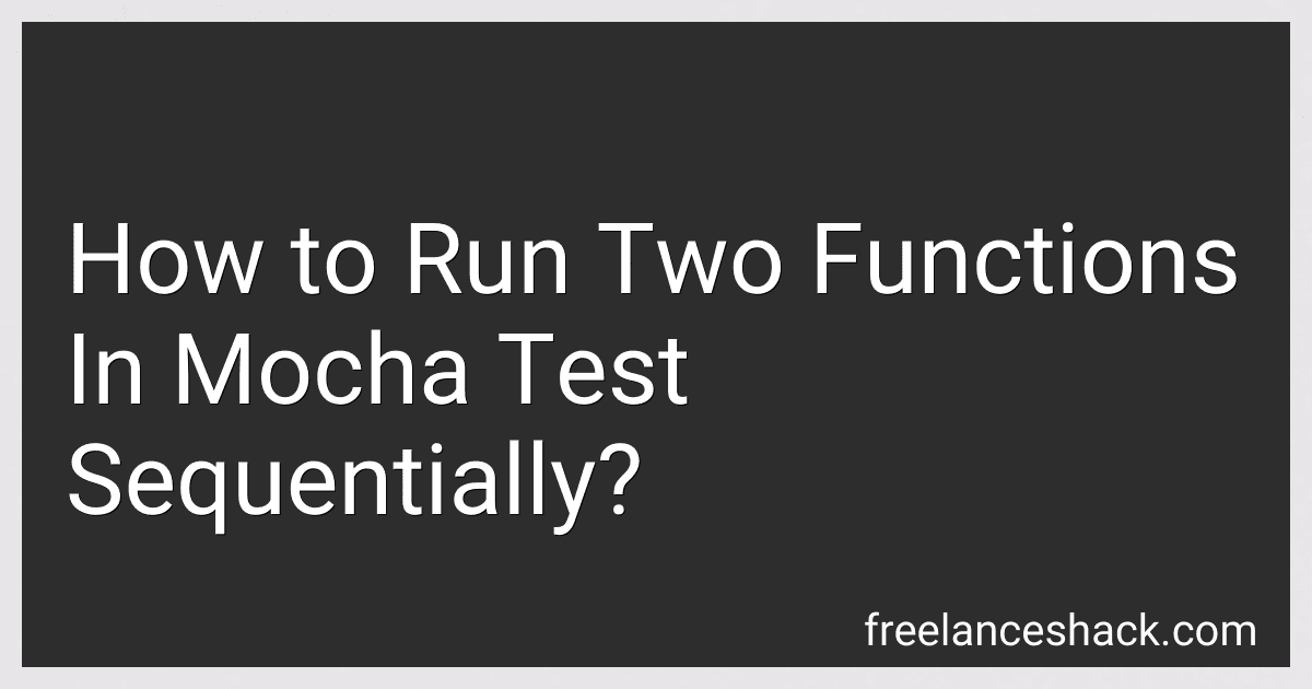 How to Run Two Functions In Mocha Test Sequentially? preview