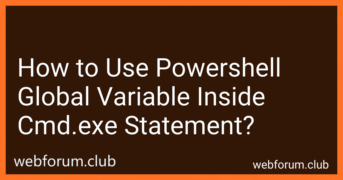 How to Use Powershell Global Variable Inside Cmd.exe Statement? image